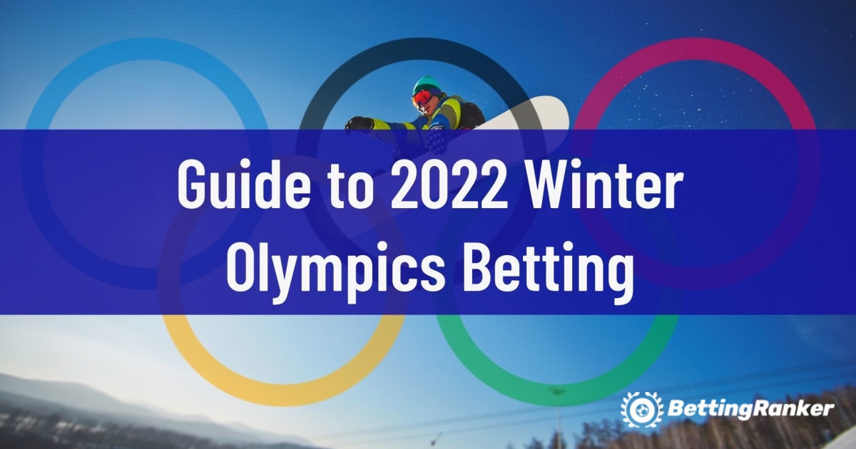 Οδηγός για τα στοιχήματα για τους Χειμερινούς Ολυμπιακούς Αγώνες 2022