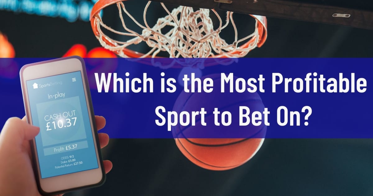 Ποιο είναι το πιο κερδοφόρο άθλημα για να στοιχηματίσετε;